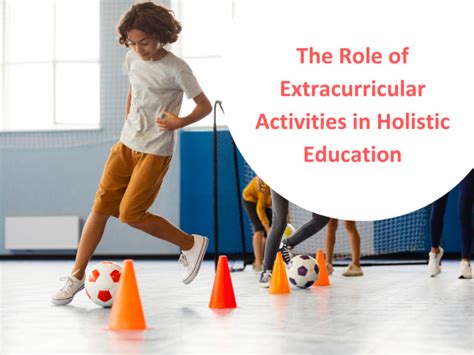 The Significance of Extracurricular Activities in Holistic Education