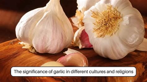 The Significance of Garlic in Various Cultures