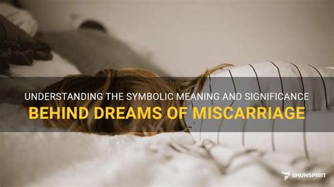 The Significance of Miscarriage Symbolism in Dreams