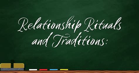 The Significance of Rituals: Building Meaningful Traditions as a Pathway to Lasting Love