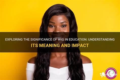 The Significance of Wig Loss: Exploring Insecurity and Fears of Unveiling Authenticity