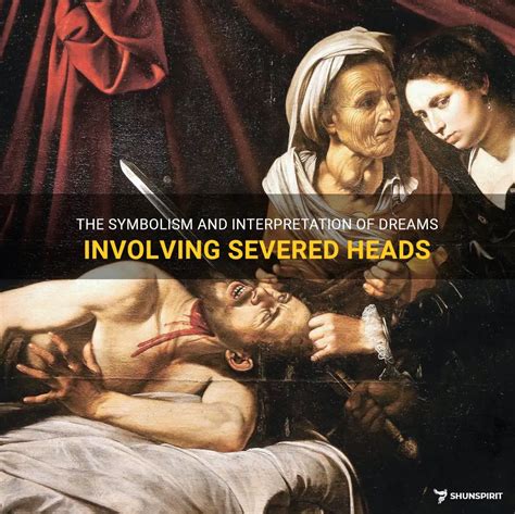 The Significance of a Severed Head in Dream: Cultural and Historical Perspectives