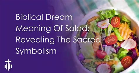 The Spiritual Significance of Salad Dreams