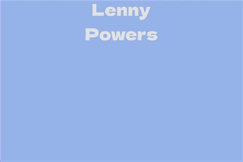 The Stature of Lenny Powers