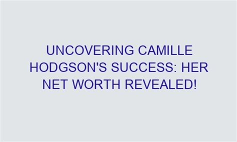 The Success Story of Camille: Net Worth Revealed