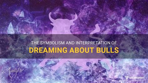 The Symbolic Interpretations of Dreaming about Bulls