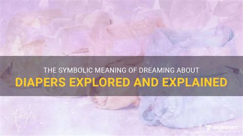 The Symbolic Meaning of Baby Diaper in Dreams