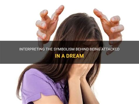 The Symbolic Significance of Being Attacked in Dreams