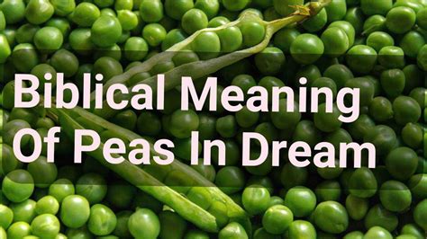 The Symbolic Significance of Peas in Dreams