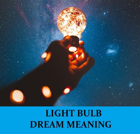 The Symbolism of Dreaming about a Lightbulb: Deciphering its Meaning