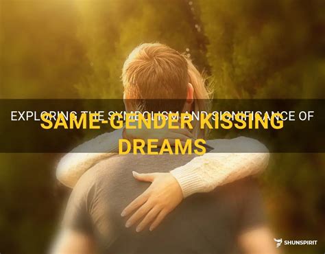 The Symbolism of Same-Gender Kissing in Dreams