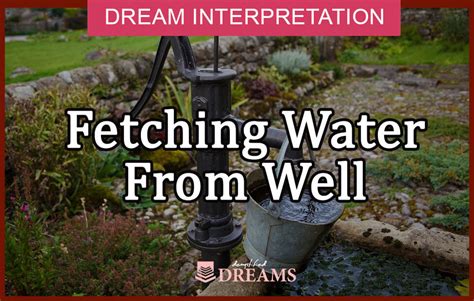 The Symbolism of a Well in Dreams