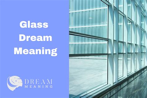 The Various Meanings of Glass in Dream Analysis