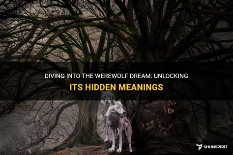 The Werewolf Dream: Exploring Hidden Meanings and Symbolism