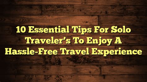 Tips for a Hassle-Free Travel Experience