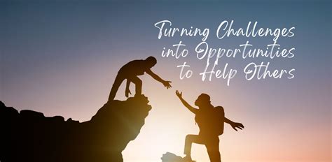 Transforming Challenges into Opportunities: Taking Action in the Real World