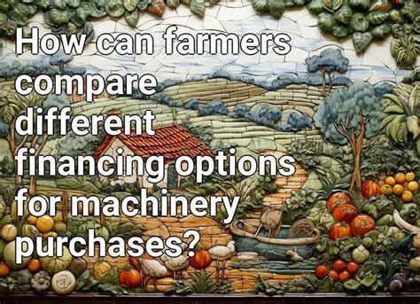 Turning Farming Aspirations into Reality: Financing Options for Acquiring Agricultural Machinery