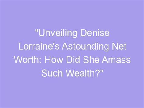 Uncovering Ftv Denise's financial success