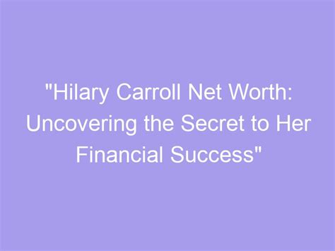 Uncovering Her Net Worth and Success