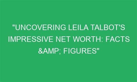 Uncovering Leila's Net Worth: What You Need to Know