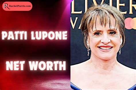 Uncovering Patti Lupone's Net Worth