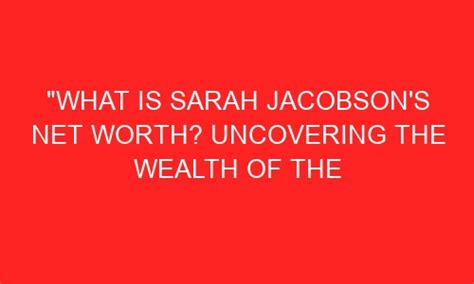 Uncovering Sarah Keys' Wealth and Net Worth