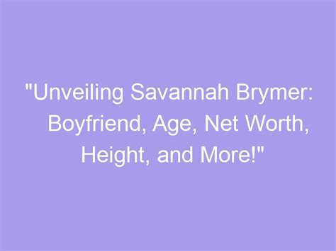 Uncovering the Mysteries of Savannah Miles' Age