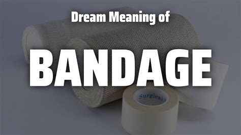 Uncovering the Symbolism: What Bandages Represent in Dreams