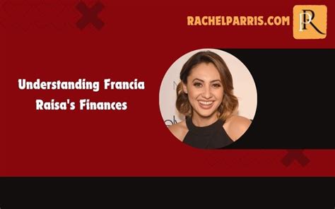 Understanding the Financial Success of Francia Raisa