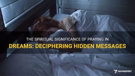 Understanding the Hidden Significance: Deciphering the Dream's Meaning