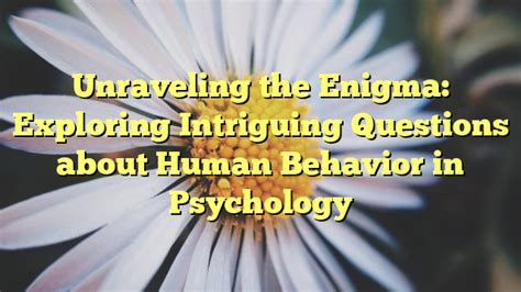 Understanding the Psychological Fascination: Unraveling the Enigma