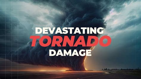 Unleashing Nature's Wrath: Understanding the Devastating Catastrophe of Tornadoes