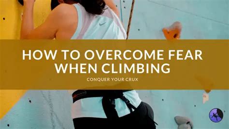 Unleashing Your Inner Braveheart: Overcoming Fear in Cliff Climbing