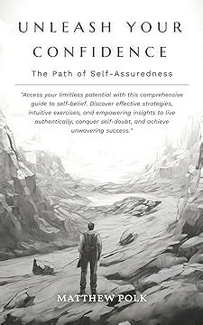 Unleashing Your Inner Confidence: Paving the Way to Self-Assuredness