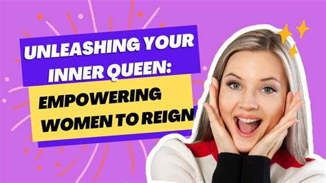 Unleashing Your Inner Queen: Exploring the Endless Possibilities