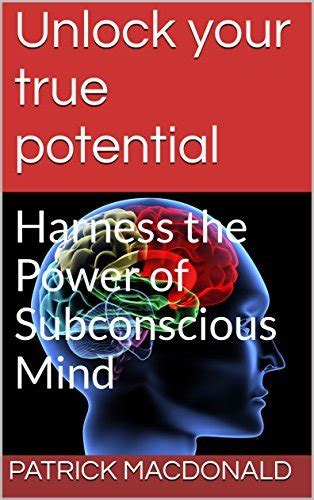 Unlocking the Potential: Harnessing the Power of the Subconscious Mind