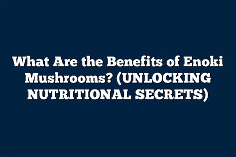 Unlocking the Secrets: The Health Benefits of Mushrooms