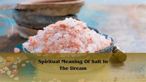 Unlocking the Symbolism: Decoding the Meaning of Salt in Dreams