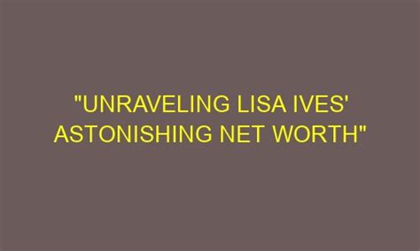 Unraveling Lisa Johnson's Net Worth