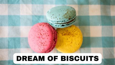 Unraveling the Significance of Dreaming About Exotic Biscuit Flavors