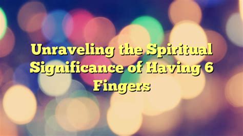 Unraveling the Significance of Fingers in Dreamscapes