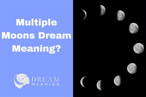 Unraveling the Symbolic Meaning: Deciphering the Presence of Multiple Moons in Dreams