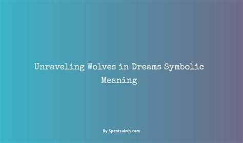 Unraveling the Symbolic Strength of Wolves in Dreamscapes