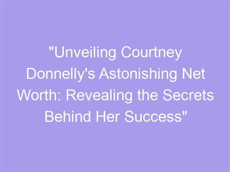 Unveiling Courtney's Net Worth and Success