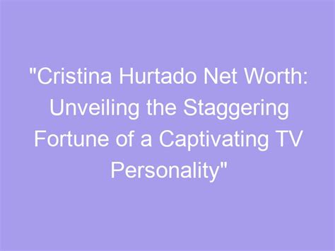 Unveiling Cute Cristina's Net Worth and Investments