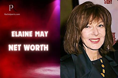 Unveiling Elaine May's Wealth