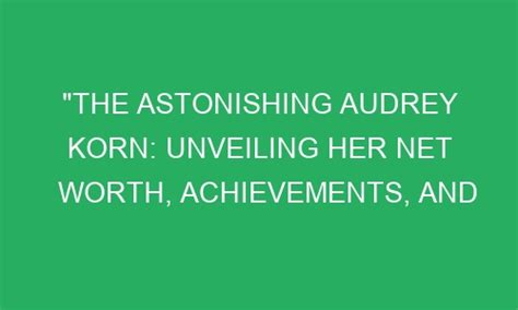 Unveiling Her Net Worth and Achievements