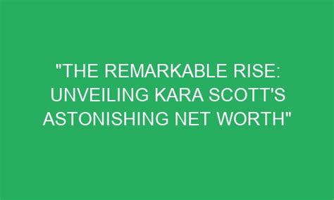 Unveiling Kara Rose's Net Worth and Achievements