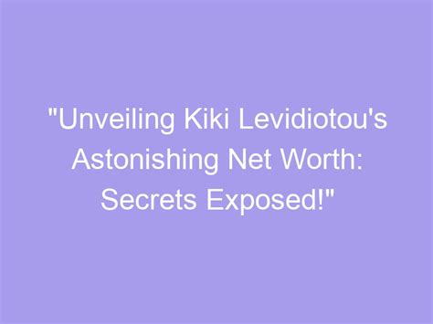 Unveiling Kiki's Net Worth and Investments