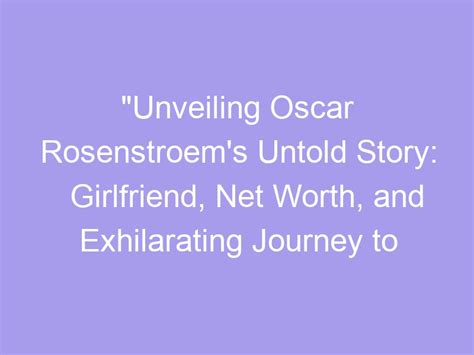 Unveiling Oscar Rosenstroem's Secrets to Success